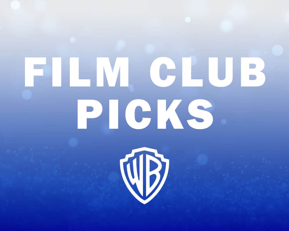 What to Watch - Warner Bros. Film Club Picks